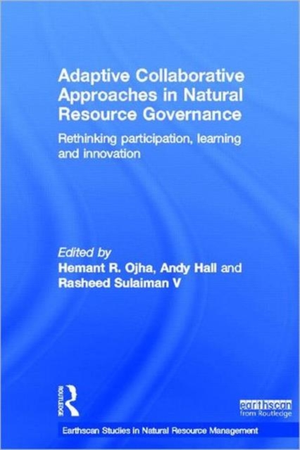 Adaptive Collaborative Approaches in Natural Resource Governance : Rethinking Participation, Learning and Innovation, Hardback Book