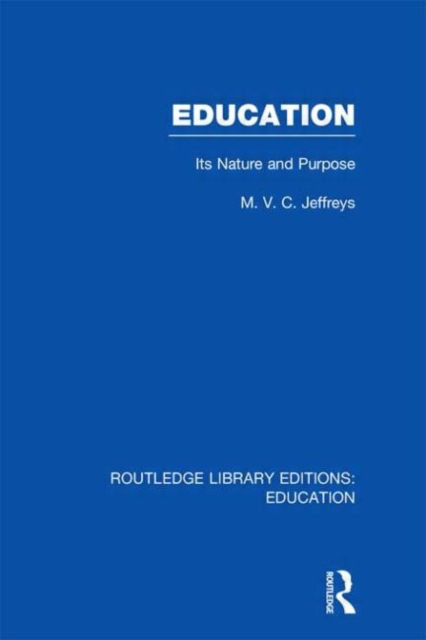 Education (RLE Edu K) : Its Nature and Purpose, Hardback Book