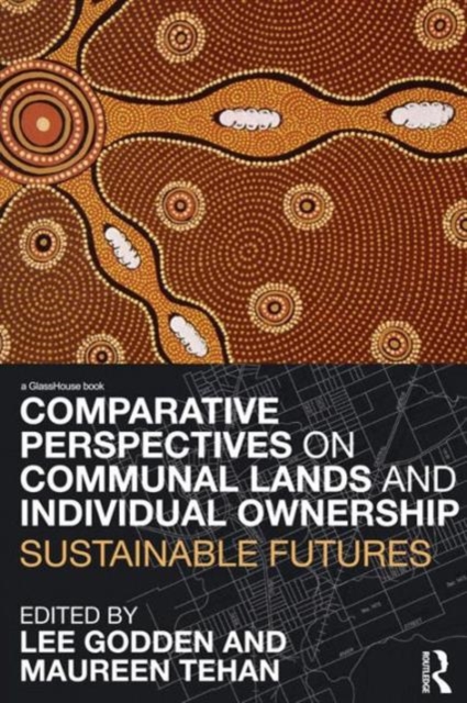 Comparative Perspectives on Communal Lands and Individual Ownership : Sustainable Futures, Paperback / softback Book