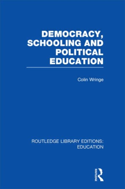 Democracy, Schooling and Political  Education (RLE Edu K), Hardback Book