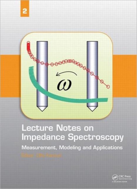 Lecture Notes on Impedance Spectroscopy : Measurement, Modeling and Applications, Volume 2, Hardback Book