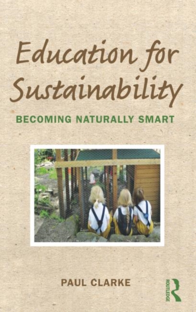 Education for Sustainability : Becoming Naturally Smart, Paperback / softback Book