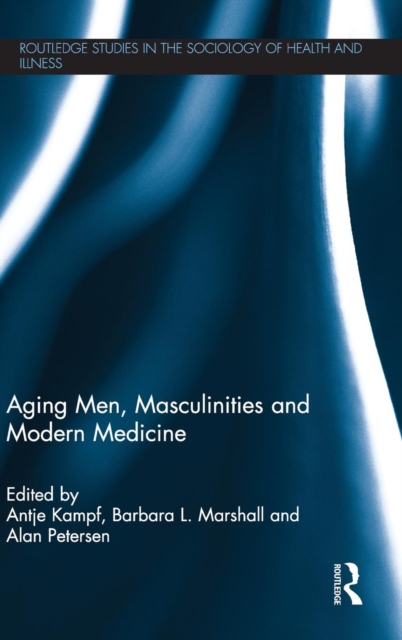 Aging Men, Masculinities and Modern Medicine, Hardback Book
