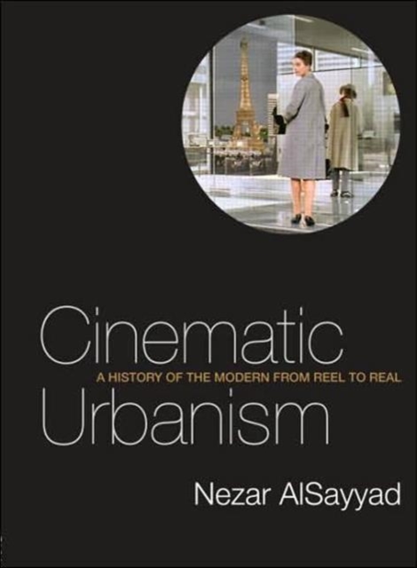 Cinematic Urbanism : A History of the Modern from Reel to Real, Paperback / softback Book