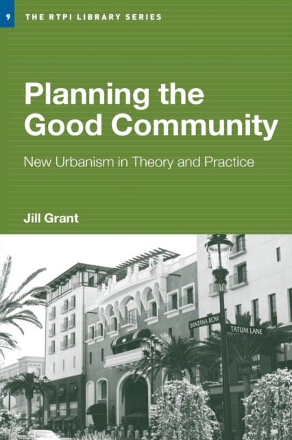 Planning the Good Community : New Urbanism in Theory and Practice, Paperback / softback Book