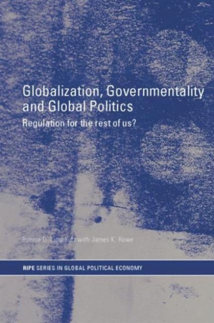Globalization, Governmentality and Global Politics : Regulation for the Rest of Us?, Paperback / softback Book