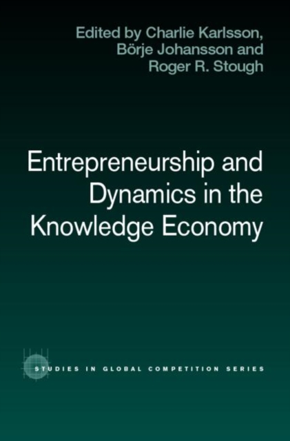 Entrepreneurship and Dynamics in the Knowledge Economy, Hardback Book