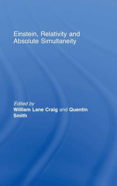 Einstein, Relativity and Absolute Simultaneity, Hardback Book