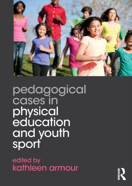Pedagogical Cases in Physical Education and Youth Sport, Paperback / softback Book