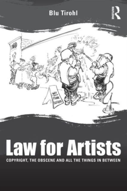 Law for Artists : Copyright, the obscene and all the things in between, Paperback / softback Book