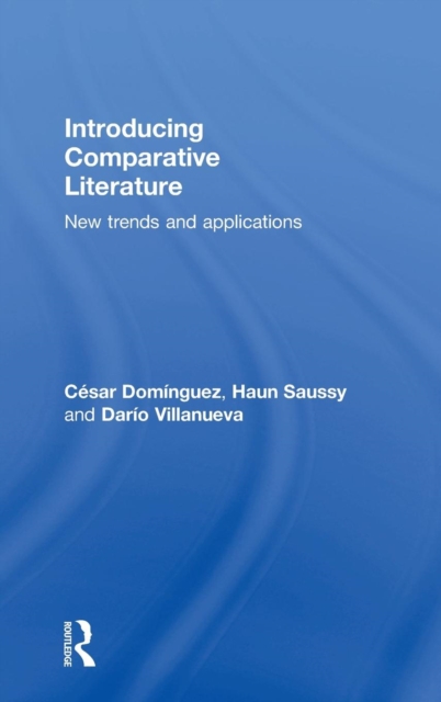 Introducing Comparative Literature : New Trends and Applications, Hardback Book