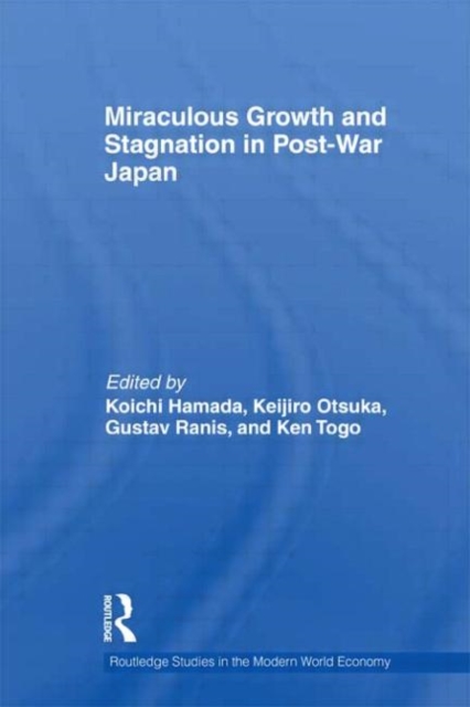 Miraculous Growth and Stagnation in Post-War Japan, Paperback / softback Book