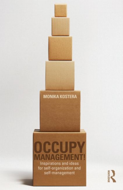 Occupy Management : Inspirations and Ideas for Self-Organization and Self-Management, Hardback Book
