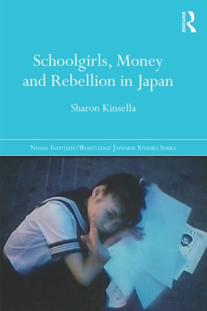 Schoolgirls, Money and Rebellion in Japan, Paperback / softback Book
