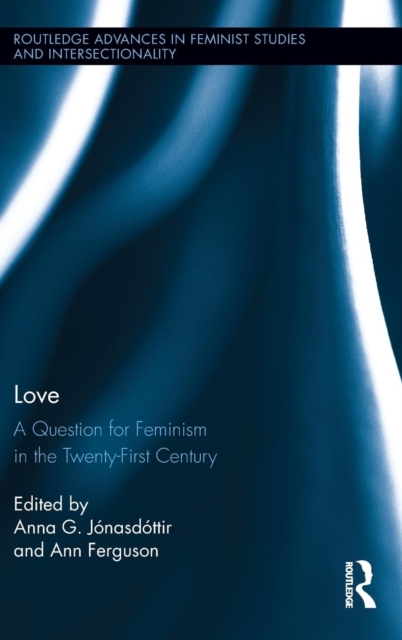 Love : A Question for Feminism in the Twenty-First Century, Hardback Book