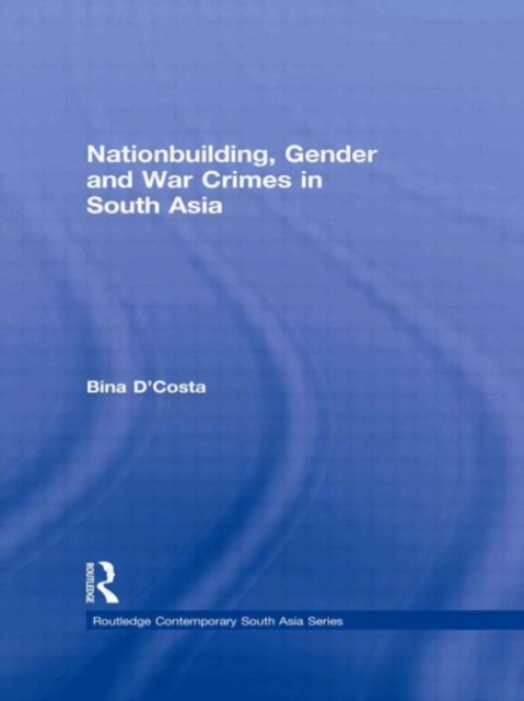 Nationbuilding, Gender and War Crimes in South Asia, Paperback / softback Book