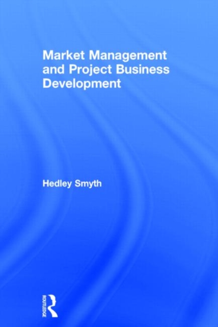 Market Management and Project Business Development, Hardback Book