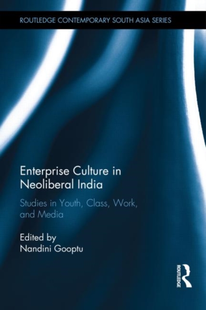 Enterprise Culture in Neoliberal India : Studies in Youth, Class, Work and Media, Hardback Book