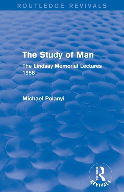 The Study of Man (Routledge Revivals) : The Lindsay Memorial Lectures 1958, Paperback / softback Book