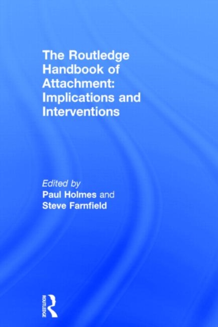 The Routledge Handbook of Attachment: Implications and Interventions, Hardback Book