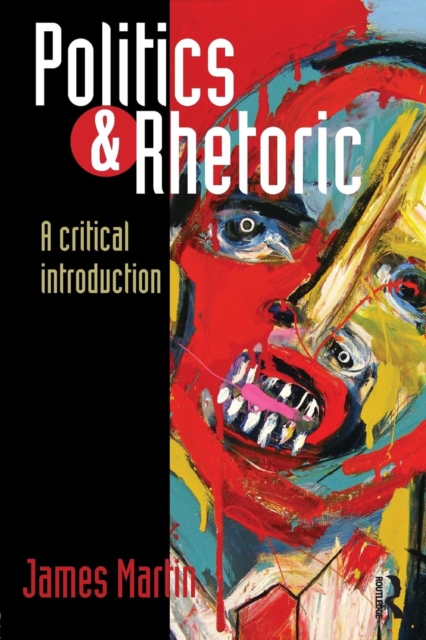 Politics and Rhetoric : A Critical Introduction, Paperback / softback Book