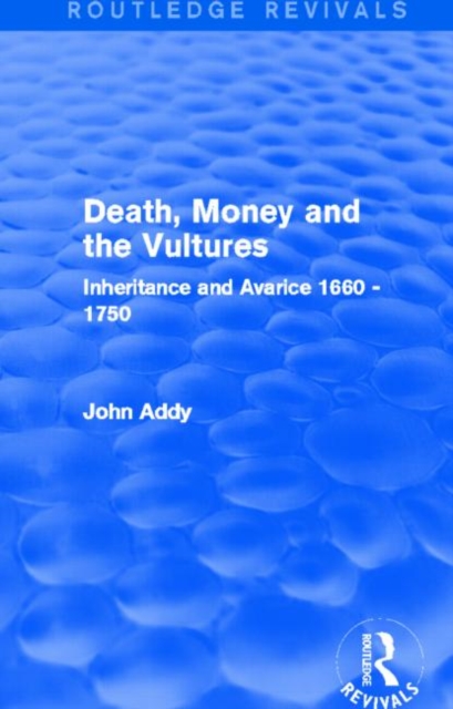 Death, Money and the Vultures (Routledge Revivals) : Inheritance and Avarice 1660-1750, Paperback / softback Book