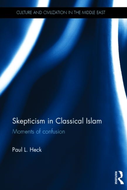 Skepticism in Classical Islam : Moments of Confusion, Hardback Book