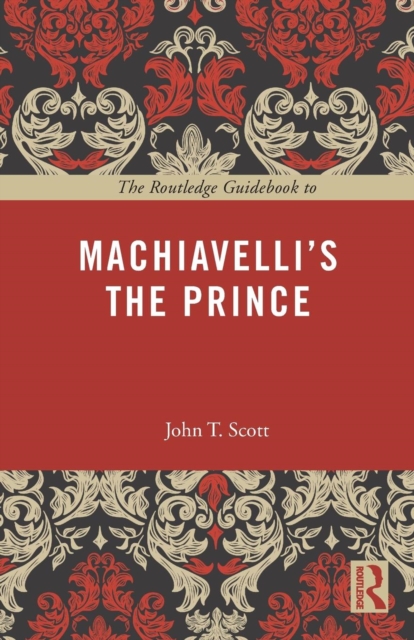 The Routledge Guidebook to Machiavelli's The Prince, Paperback / softback Book