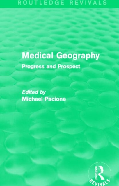 Medical Geography (Routledge Revivals) : Progress and Prospect, Hardback Book