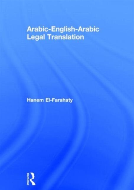 Arabic-English-Arabic Legal Translation, Hardback Book
