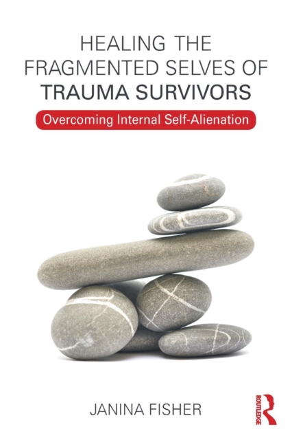 Healing the Fragmented Selves of Trauma Survivors : Overcoming Internal Self-Alienation, Paperback / softback Book