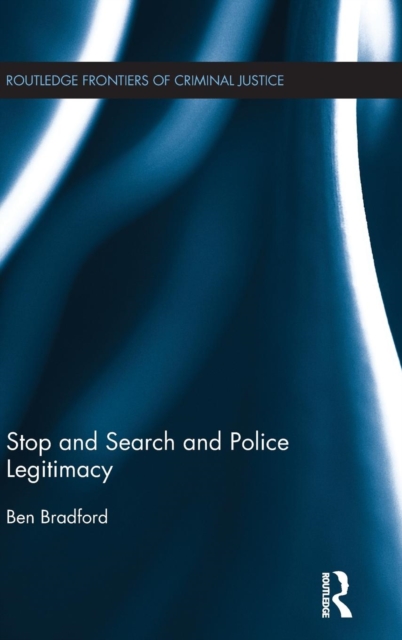 Stop and Search and Police Legitimacy, Hardback Book
