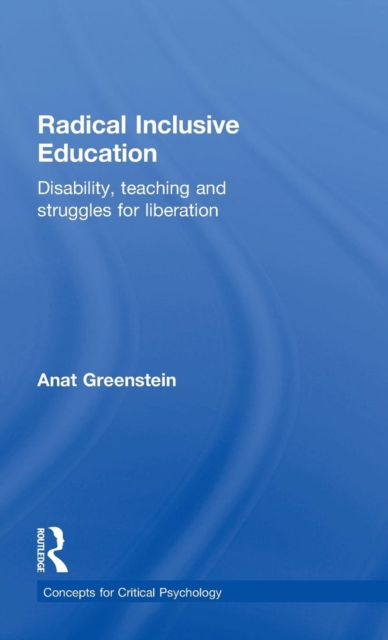 Radical Inclusive Education : Disability, teaching and struggles for liberation, Hardback Book