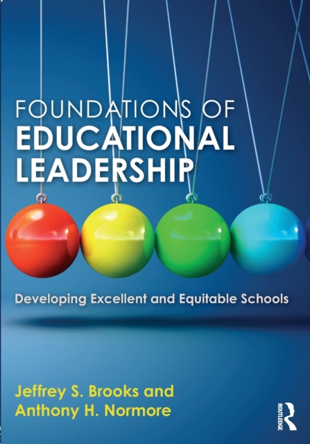 Foundations of Educational Leadership : Developing Excellent and Equitable Schools, Paperback / softback Book