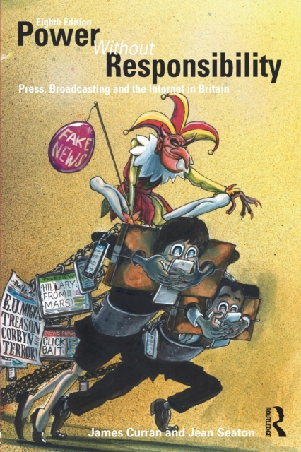 Power Without Responsibility : Press, Broadcasting and the Internet in Britain, Paperback / softback Book