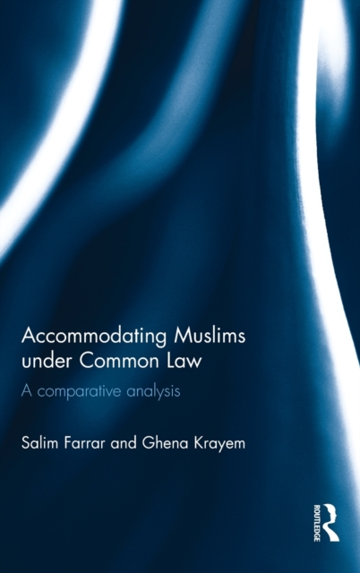 Accommodating Muslims under Common Law : A Comparative Analysis, Hardback Book