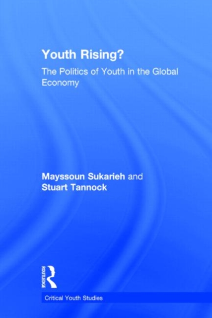 Youth Rising? : The Politics of Youth in the Global Economy, Hardback Book