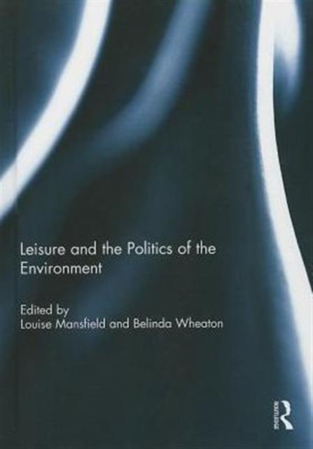 Leisure and the Politics of the Environment, Hardback Book