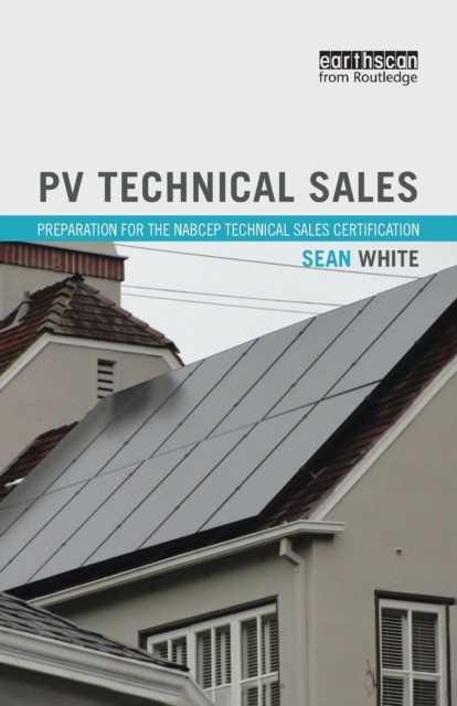 PV Technical Sales : Preparation for the NABCEP Technical Sales Certification, Paperback / softback Book