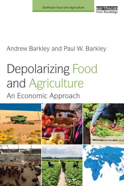 Depolarizing Food and Agriculture : An Economic Approach, Paperback / softback Book