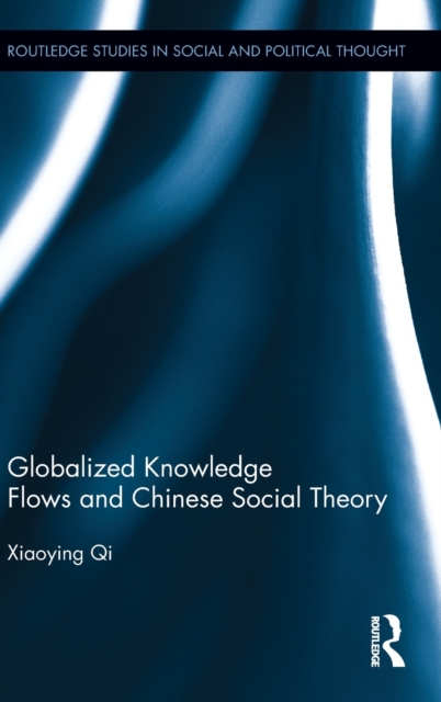 Globalized Knowledge Flows and Chinese Social Theory, Hardback Book