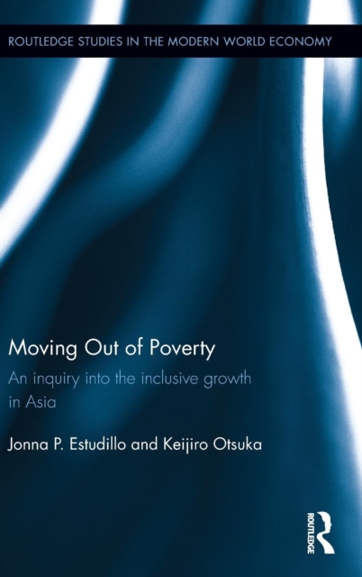 Moving Out of Poverty : An inquiry into the inclusive growth in Asia, Hardback Book