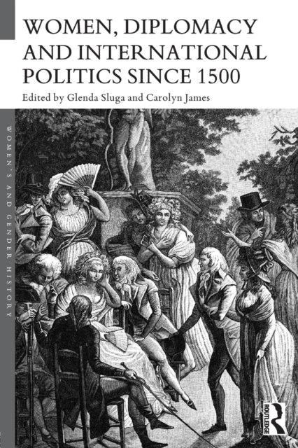 Women, Diplomacy and International Politics since 1500, Paperback / softback Book