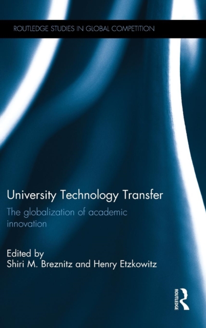 University Technology Transfer : The globalization of academic innovation, Hardback Book
