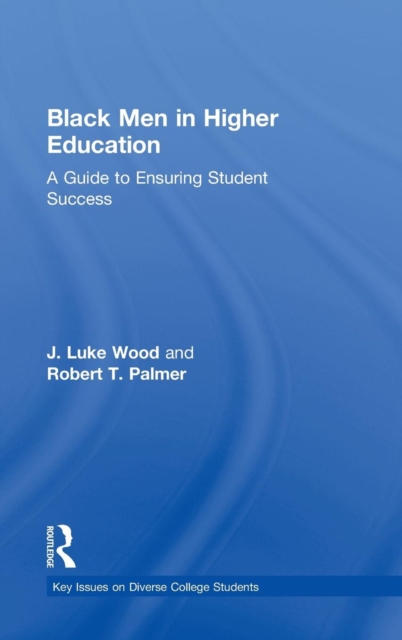 Black Men in Higher Education : A Guide to Ensuring Student Success, Hardback Book