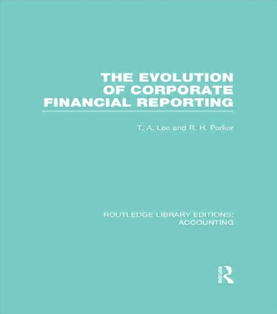 Evolution of Corporate Financial Reporting (RLE Accounting), Hardback Book