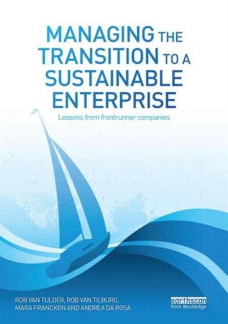 Managing the Transition to a Sustainable Enterprise : Lessons from Frontrunner Companies, Paperback / softback Book