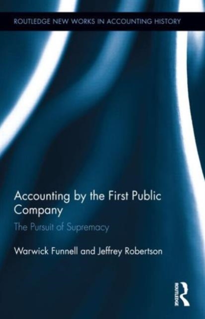 Accounting by the First Public Company : The Pursuit of Supremacy, Hardback Book