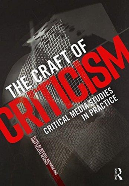 The Craft of Criticism : Critical Media Studies in Practice, Paperback / softback Book