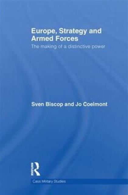 Europe, Strategy and Armed Forces : The making of a distinctive power, Paperback / softback Book